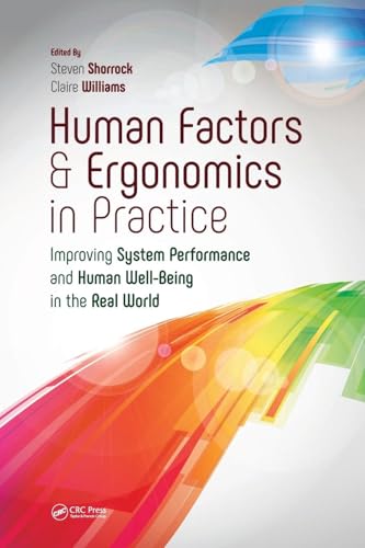 Human Factors And Ergonomics In Practice: Improving System Performance And Human Well-Being In The Real World