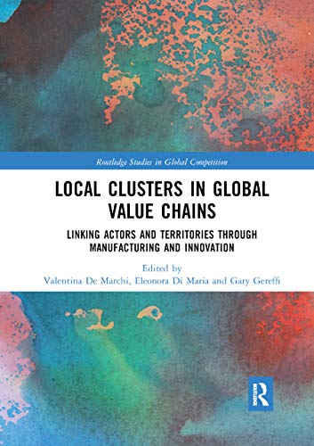 Local Clusters In Global Value Chains: Linking Actors And Territories Through Manufacturing And Innovation