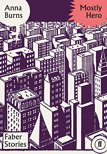 Faber Stories: Mostly Hero: Anna Burns