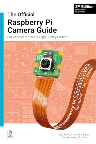 The Official Raspberry Pi Camera Module Guide: For Raspberry Pi Camera Modules