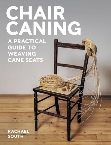 Chair Caning: A Practical Guide To Weaving Cane Seats