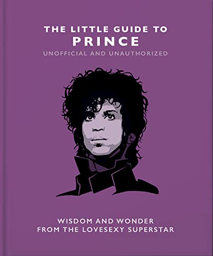 The Little Guide To Prince: Wisom And Wonder From The Lovesexy Superstar