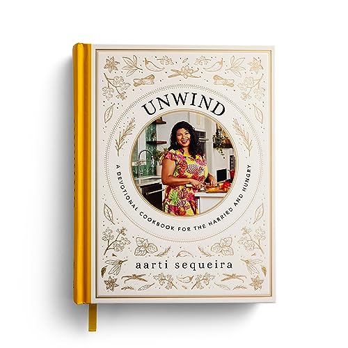 Unwind: A Devotional Cookbook For The Hurried And Hungry