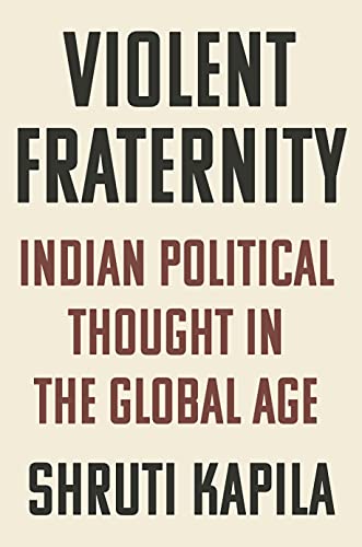 Violent Fraternity: Indian Political Thought In The Global Age