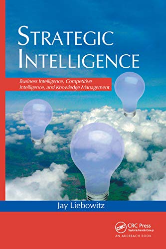 Strategic Intelligence: Business Intelligence, Competitive Intelligence, And Knowledge Management