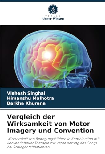 Vergleich Der Wirksamkeit Von Motor Imagery Und Convention: Wirksamkeit Von Bewegungsbildern In Kombination Mit Konventioneller Therapie Zur Verbesser