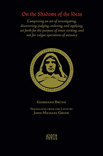 On The Shadows Of The Ideas: Comprising An Art Of Investigating, Discovering, Judging, Ordering, And Applying, Set Forth For The Purpose Of Inner W