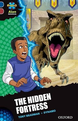Project X Alien Adventures: Dark Blue Book Band, Oxford Level 15: The Hidden Fortress