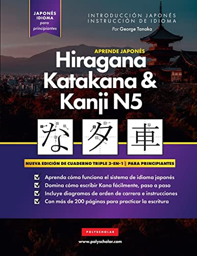 Aprende Japonés Hiragana, Katakana Y Kanji N5 – Libro De Trabajo Para Principiantes: La Guía De Estudio Paso A Paso Fácil Y El Libro De Práctica De ..