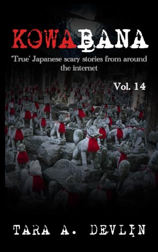 Kowabana: 'True' Japanese Scary Stories From Around The Internet: Volume Fourteen