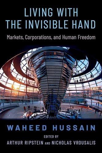 Living With The Invisible Hand: Markets, Corporations, And Human Freedom