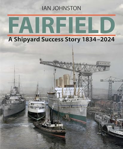 Fairfield: A Shipyard Success Story 1834 - 2024