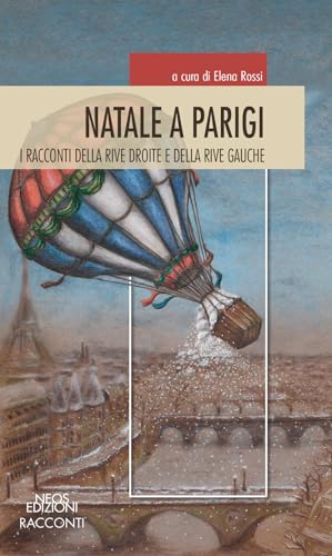 Natale A Parigi. I Racconti Della Rive Droite E Rive Gauche