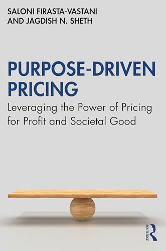Purpose-Driven Pricing: Leveraging The Power Of Pricing For Profit And Societal Good