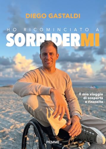 Ho Ricominciato A Sorridermi. Il Mio Viaggio Di Scoperta E Di Rinascita