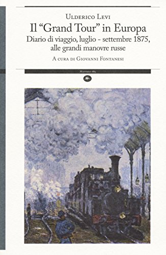 Il «Grand Tour» In Europa. Diario Di Viaggio, Luglio-Settembre 1875, Alle Grandi Manovre Russe