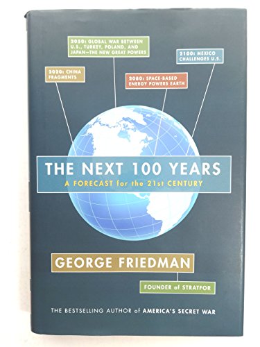 The Next 100 Years: A Forecast For The 21St Century