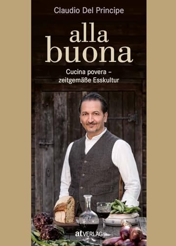 Alla Buona: Cucina Povera - Zeitgemäße Esskultur