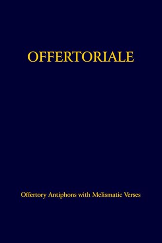 Offertoriale: Offertory Antiphons With Melismatic Verses