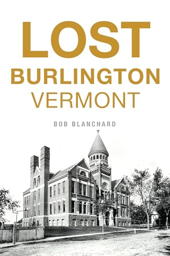 Lost Burlington, Vermont