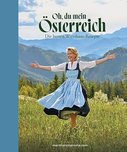 Oh, Du Mein Österreich: Die Besten Wirtshaus-Rezepte