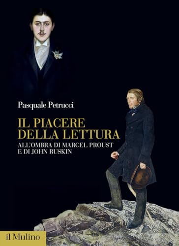 Il Piacere Della Lettura. All'Ombra Di Marcel Proust E Di John Ruskin