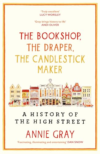 The Bookshop, The Draper, The Candlestick Maker: A History Of The High Street
