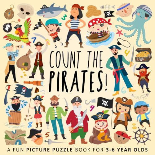 Count The Pirates!: A Fun Picture Puzzle Book For 3-6 Year Olds: A Fun Picture Puzzle Book For 3-5 Year Olds