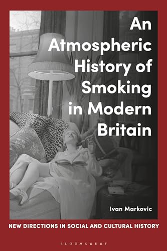 An Atmospheric History Of Smoking In Modern Britain