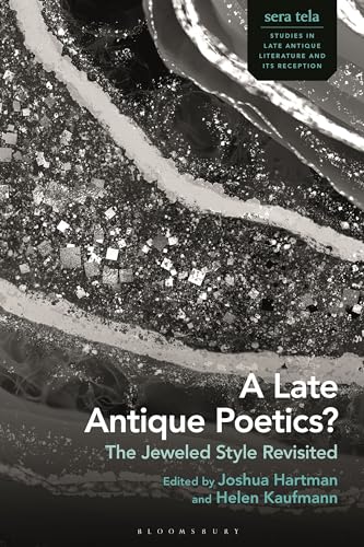 A Late Antique Poetics?: The Jeweled Style Revisited