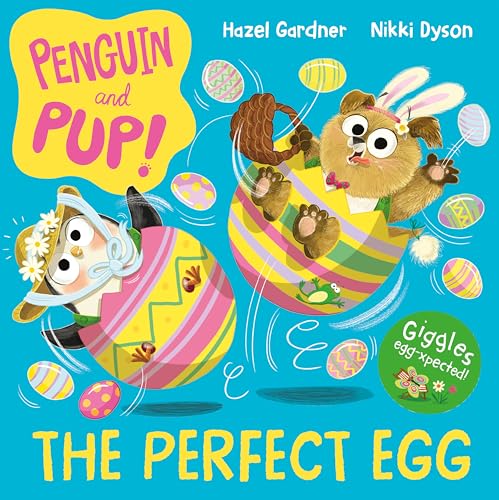 Penguin And Pup: The Perfect Egg: A Laugh-Out-Loud Easter Story – Giggles Guaranteed!
