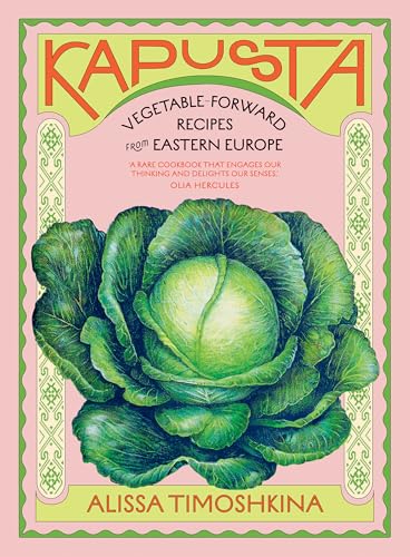 Kapusta: Vegetable-Forward Recipes From Eastern Europe