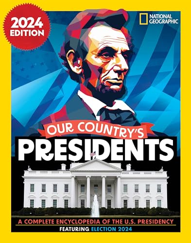 Our Country'S Presidents: A Complete Encyclopedia Of The U.S. Presidency, 2024 Edition