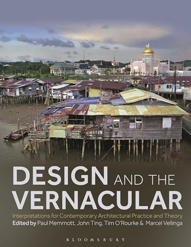 Design And The Vernacular: Interpretations For Contemporary Architectural Practice And Theory