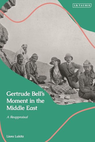 Gertrude Bell'S Moment In The Middle East: A Reappraisal