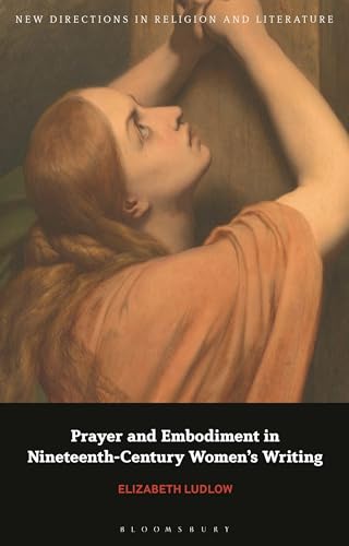 Prayer And Embodiment In Nineteenth-Century Women’S Writing