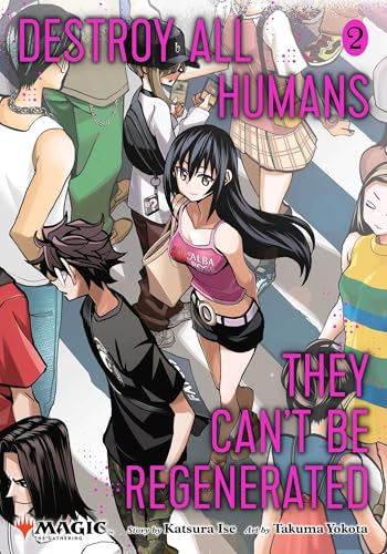 Destroy All Humans. They Can'T Be Regenerated. A Magic - The Gathering Manga 2: A Magic: Gathering Manga