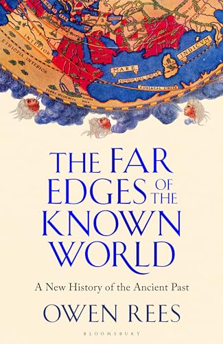 The Far Edges Of The Known World: A New History Of The Ancient Past