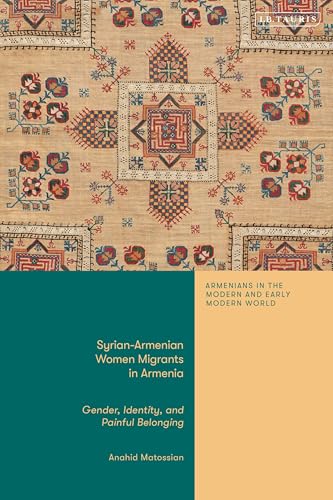 Syrian-Armenian Women Migrants In Armenia: Gender, Identity And Painful Belonging