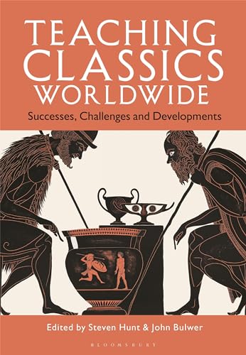 Teaching Classics Worldwide: Successes, Challenges And Developments