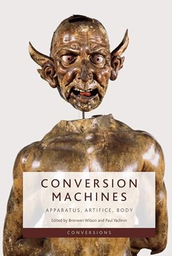 Conversion Machines: Apparatus, Artifice, Body