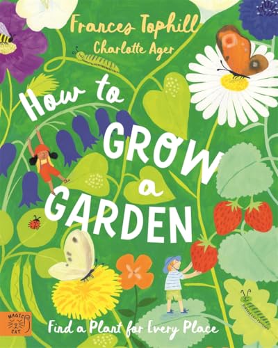 How To Grow A Garden: Find A Plant For Every Place