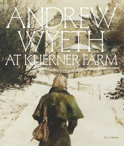 Andrew Wyeth At Kuerner Farm: The Eye Of The Earth