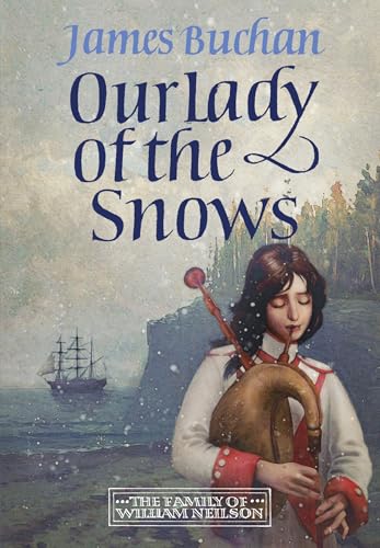Our Lady Of The Snows: A Swashbuckling, Epic Tale Of Adventure. Volume 3 In The Family Of William Neilson