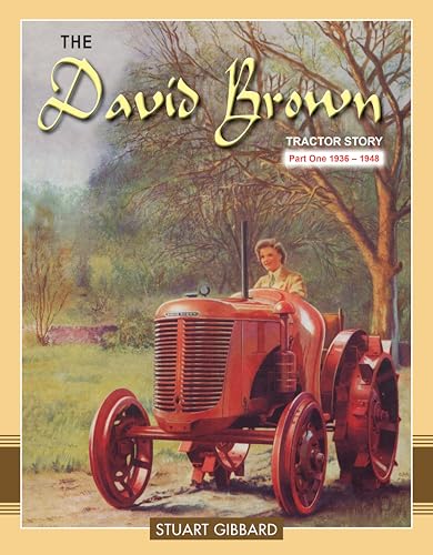 The David Brown Tractor Story Part 1: 1936-1948