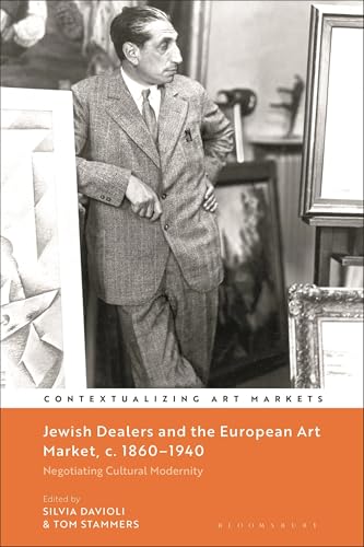 Jewish Dealers And The European Art Market, C. 1860–1940: Negotiating Cultural Modernity
