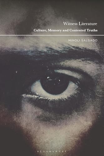 Witness Literature: Culture, Memory And Contested Truths