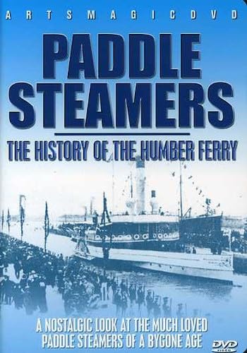 Paddle Steamers: The History Of The Humber Ferry
