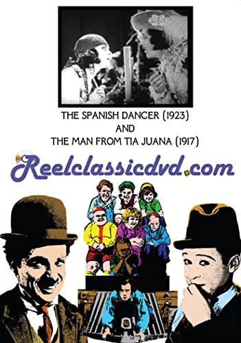 The Spanish Dancer (1923) And The Man From Tia Juana (1917)