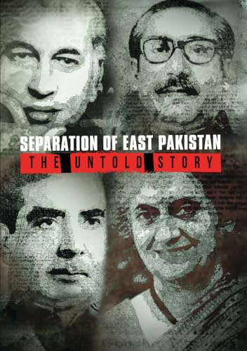 Separation Of East Pakistan: The Untold Story